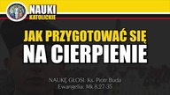 Jak przygotować się na cierpienie - Ks. Piotr Buda | Nauki Katolickie #113