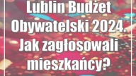 Lublin: Budżet Obywatelski 2024.  Jak zagłosowali mieszkańcy?