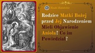 Rodzice Matki Bożej przed Jej Narodzeniem mieli Objawienie Anioła? Co im Powiedział? | 26 Lipiec