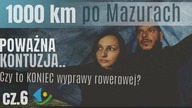  Fatalna kontuzja na wyprawie rowerowej - odcinek 6 - na Około