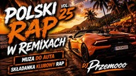 POLSKI RAP W REMIXACH VOL.  25  MUZA DO AUTA  SKŁADANKA KLUBOWY RAP - DJ Przemooo [REUPLOAD]