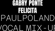 Gabry Ponte - Felicità (PaulPoland Vocal Mix-Up)