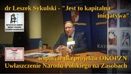 To kapitalna inicjatywa ! dr Leszek Sykulski dla Uwłaszczenia Narodu Polskiego na Zasobach OKOPZN