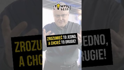  Zrozumieć to jedno, a chcieć to drugie! #PomyślDziś odc.  2476