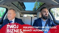 Perspektywy i przyszłość branży automotive | TWÓJ BIZNES #12