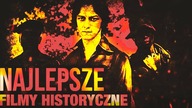 10 NAJLEPSZYCH FILMOW HISTORYCZNYCH