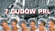 7 CUDÓW PRL, czyli moje wspomnienia i refleksje.