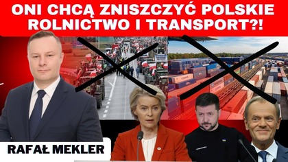 Kijów i Bruksela niszczą nasz transport i rolnictwo! - Rafał Mekler