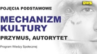 MECHANIZM KULTURY - PRZYMUS - POJĘCIA PODSTAWOWE CZ.  3