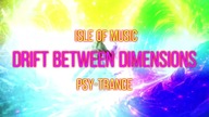 Isle of Music - Drift Between Dimensions  PSY-TRANCE 2026