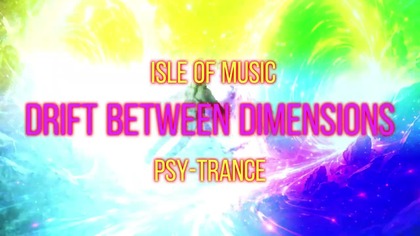Isle of Music - Drift Between Dimensions  PSY-TRANCE 2026