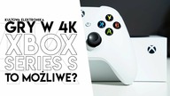 Kiedy Gry w 4K na Xbox Series S? Czy 4K na Xbox Series S jest w ogóle możliwe?