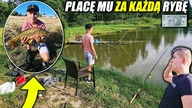 PŁACĘ MU ZA KAŻDĄ ZŁOWIONĄ RYBĘ