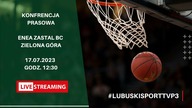 Konferencja prasowa Enea Zastal BC Zielona Góra - LIVE - 12:30 - 17. 07. 2023
