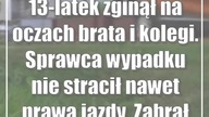 13-latek zginął na oczach brata i kolegi.  Sprawca wypadku nie stracił nawet prawa j...