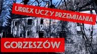 GORZESZÓW - URBEX UCZY PRZEMIJANIA....WIDMOWE GOSPODARSTWO`