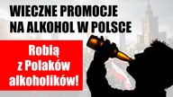 Wieczne promocje na Alkohol w Polsce | Robią z Polaków alkoholików!