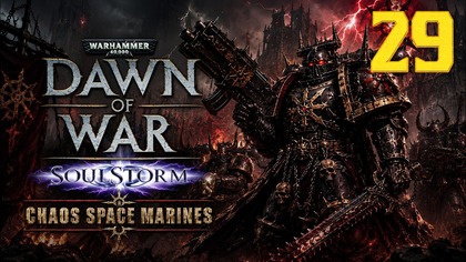 Warhammer 40,000: Dawn of War SoulStorm Chaos #29 (Gameplay PL, Zagrajmy)