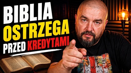 Czemu Bóg NIE błogosławi zaciągania kredytów (Biblia mówi jasno)?