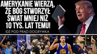 Amerykanie wierzą, że Bóg stworzył świat mniej niż 10 tys.  lat temu! SERWIS INFORMACYJNY 2019. 07. 