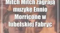 Mitch Mitch zagrają muzykę Ennio Morricone w lubelskiej Fabryce Kultury Zgrzyt