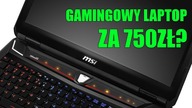Gamingowy Laptop za 750 zł? Hmmmm