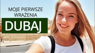 Dubaj moje pierwsze wrażenia