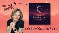 3 kwantowe techniki.  Harminizacja mysli, emocji, energii Metoda Lustra.  Quantum Love