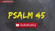 PLASTER MIODU  Psalm 45  Oblubieniec
