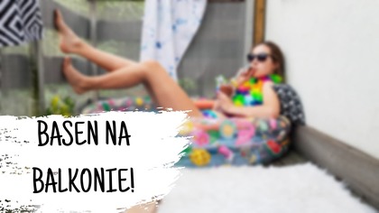 BASEN NA BALKONIE!