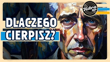 Dlaczego cierpisz? | IPP Retro