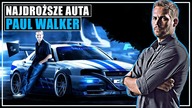 PAUL WALKER - 10 NAJDROŻSZYCH SAMOCHODÓW