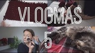 VLOGMAS 5