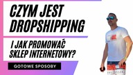 Czym jest Dropshipping i jak promowac sklep internetowy?