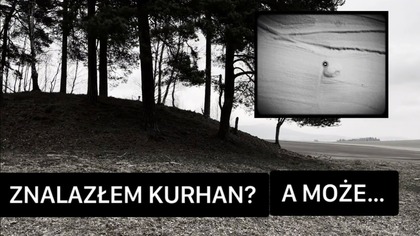 MIEROSZÓW- ZNALAZŁEM KURHAN?