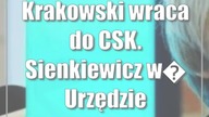 Krakowski wraca do CSK.  Sienkiewicz w Urzędzie Marszałkowskim?