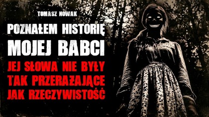 Poznałem historię mojej babci.  Jej słowa nie były tak przerażające jak rzeczywistość - CreepyPasta
