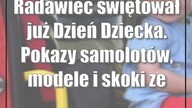 Radawiec świętował już Dzień Dziecka.  Pokazy samolotów, modele i skoki ze spadochronem (zdjęcia)