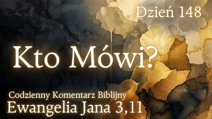 Kto Mówi? | Ewangelia Jana 3,11 | Komentarz wers po wersie | Fabian Błaszkiewicz