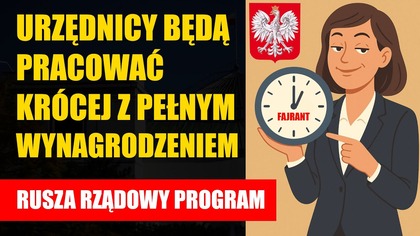 Urzędnicy będą pracować krócej z zachowaniem wynagrodzenia  | Rusza rządowy program