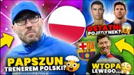GRUBO! Marek Papszun TRENEREM REPREZENTACJI POLSKI?! WTOPA Lewandowskiego...  CO ZROBI FC Barelona?