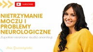 Nietrzymanie moczu i problemy neurologiczne [Zupełnie nieznane skutki anoreksji]