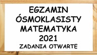 Egzamin ósmoklasisty 2021 matematyka zadania otwarte