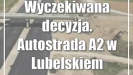Wyczekiwana decyzja.  Autostrada A2 w Lubelskiem nabiera rozpędu