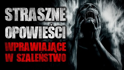 Straszne Opowieści Wprawiające w Szaleństwo - Mroczne Historie z Lektorem