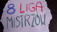 8 Liga Mistrzów  - Magazyn Klasy B