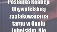 Posłanka Koalicji Obywatelskiej zaatakowana na targu w Opolu Lubelskim.  Nie spodziewa...