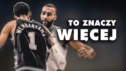 WEMBY vs GOBERT.  Dla nich to coś więcej
