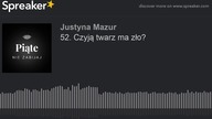 52.  Czyją twarz ma zło? - część I