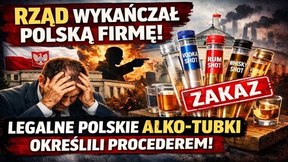 Rząd wykańczał kolejną polską firmę | Legalne polskie alko-tubki określili procederem!